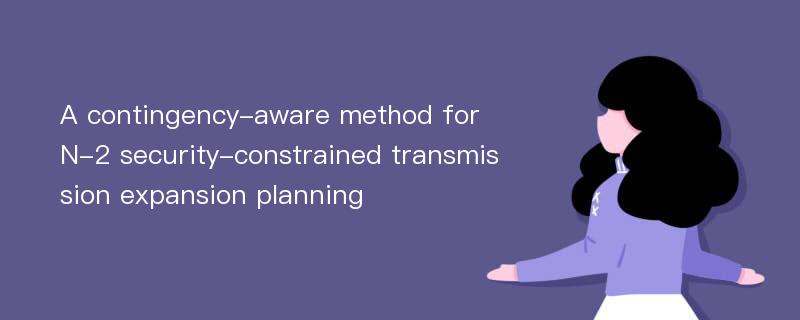 A contingency-aware method for N-2 security-constrained transmission expansion planning