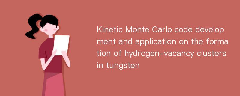 Kinetic Monte Carlo code development and application on the formation of hydrogen-vacancy clusters in tungsten