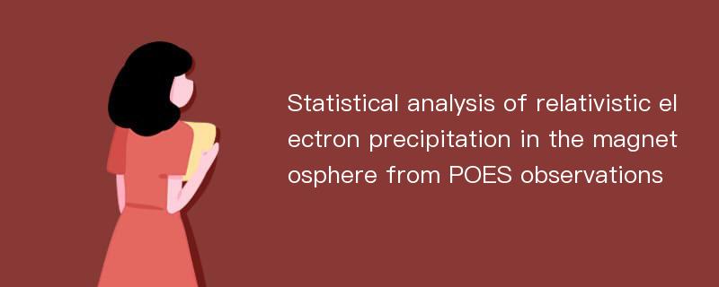 Statistical analysis of relativistic electron precipitation in the magnetosphere from POES observations