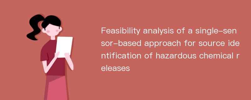 Feasibility analysis of a single-sensor-based approach for source identification of hazardous chemical releases