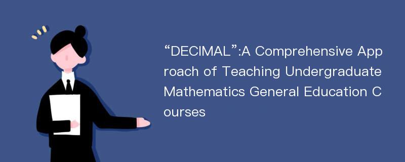 “DECIMAL”:A Comprehensive Approach of Teaching Undergraduate Mathematics General Education Courses