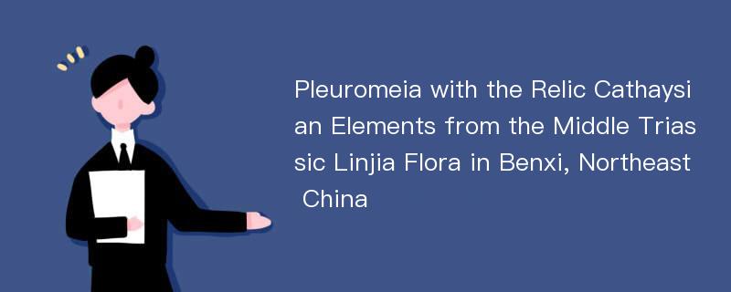 Pleuromeia with the Relic Cathaysian Elements from the Middle Triassic Linjia Flora in Benxi, Northeast China