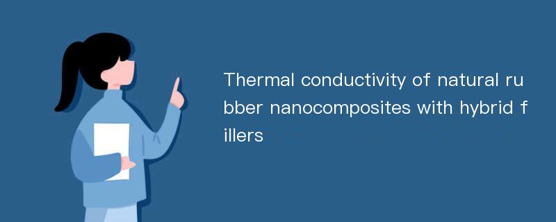 Thermal conductivity of natural rubber nanocomposites with hybrid fillers