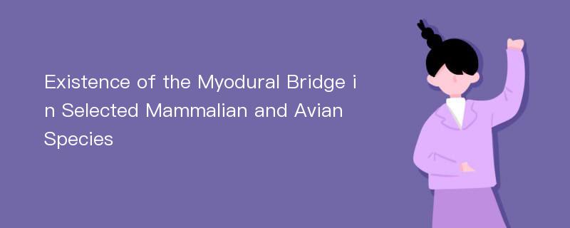 Existence of the Myodural Bridge in Selected Mammalian and Avian Species