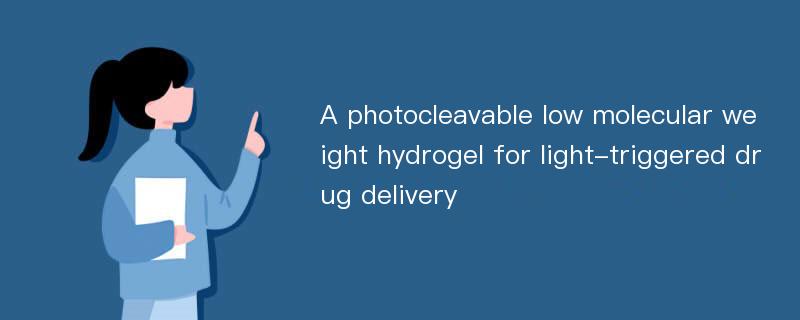 A photocleavable low molecular weight hydrogel for light-triggered drug delivery