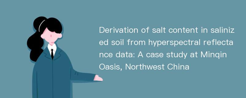 Derivation of salt content in salinized soil from hyperspectral reflectance data: A case study at Minqin Oasis, Northwest China