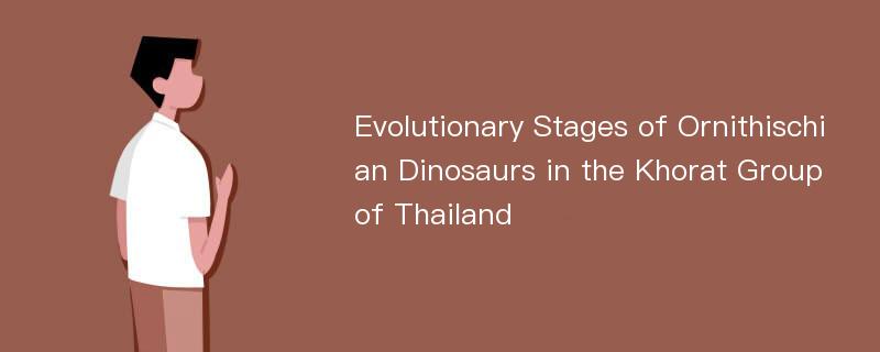 Evolutionary Stages of Ornithischian Dinosaurs in the Khorat Group of Thailand