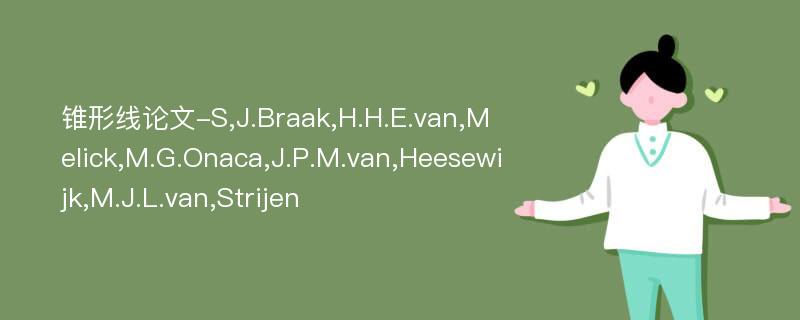 锥形线论文-S,J.Braak,H.H.E.van,Melick,M.G.Onaca,J.P.M.van,Heesewijk,M.J.L.van,Strijen