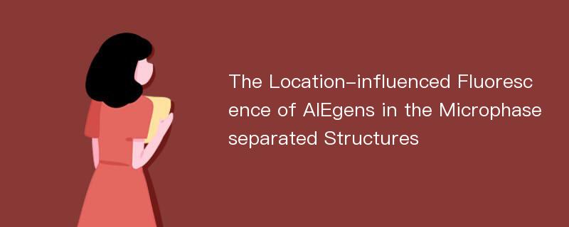 The Location-influenced Fluorescence of AIEgens in the Microphaseseparated Structures