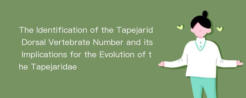 The Identification of the Tapejarid Dorsal Vertebrate Number and its Implications for the Evolution of the Tapejaridae