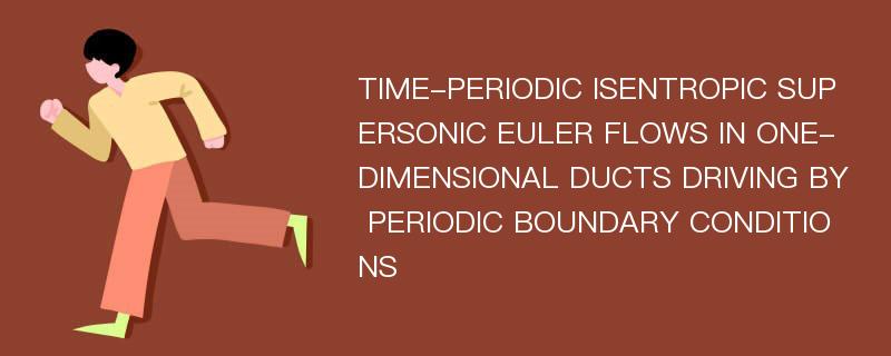 TIME-PERIODIC ISENTROPIC SUPERSONIC EULER FLOWS IN ONE-DIMENSIONAL DUCTS DRIVING BY PERIODIC BOUNDARY CONDITIONS